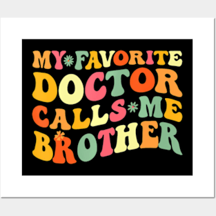 My Favorite Doctor Calls Me Brother Doctor's Day Posters and Art